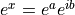 e^x = e^a e^{ib}