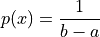 p(x) = \frac{1}{b - a}